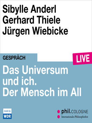 cover image of Das Universum und ich. Der Mensch im All--phil.COLOGNE live (ungekürzt)